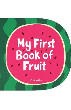 My First Book of Fruit - Fred Wolter