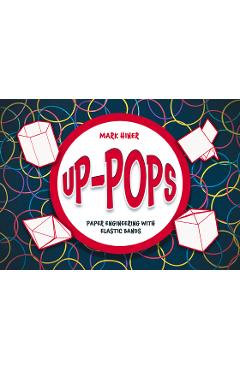 Up Pops: Paper Engineering with Elastic Bands - Mark Hiner