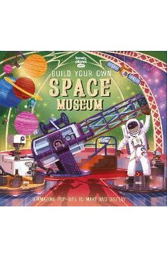 Lonely Planet Kids Build Your Own Space Museum 1 - Claudia Martin
