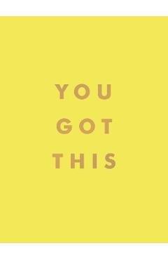You Got This: Uplifting Quotes and Affirmations for Inner Strength and Self-Belief - Summersdale