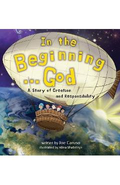 In the Beginning...God: A Story of Creation and Responsibility - Joe Caruso