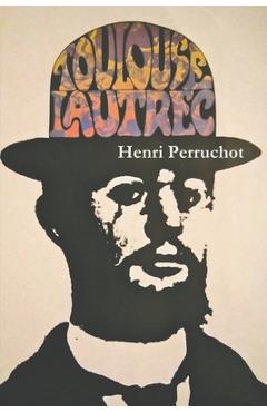 Toulouse-Lautrec: A Definitive Biography - Henri Perruchot