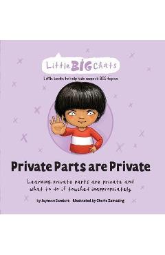 Private Parts are Private: Learning private parts are private and what to do if touched inappropriately - Jayneen Sanders