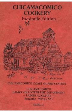 Chicamacomico Cookery, Volume Two, Facsimile Edition - Tom Kelchner