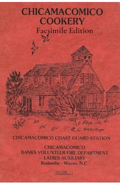 Chicamacomico Cookery, Volume Two, Facsimile Edition - Tom Kelchner