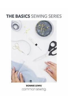The Basics Sewing Series: Common Sewing - Bonnie Lewis