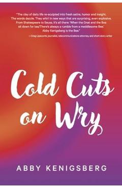 Cold Cuts on Wry - Abby Kenigsberg