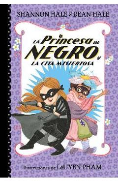 La Princesa de Negro Y La Cita Misteriosa / The Princess in Black and the Mysterious Playdate - Shannon Hale
