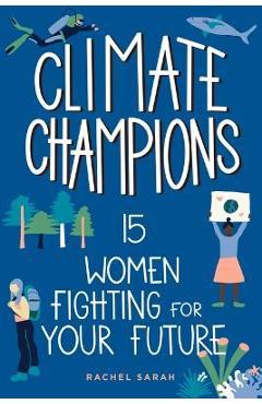 Climate Champions: 15 Women Fighting for Your Future Volume 10 - Rachel Sarah