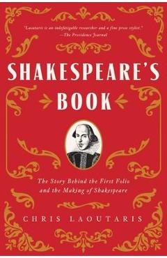 Shakespeare\'s Book: The Story Behind the First Folio and the Making of Shakespeare - Chris Laoutaris