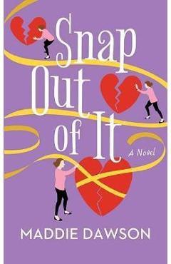 Snap Out of It - Maddie Dawson