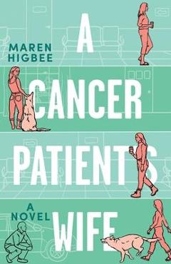 A Cancer Patient\'s Wife - Maren Higbee