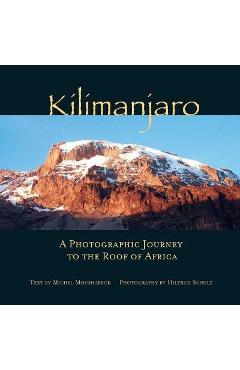 Kilimanjaro: A Photographic Journey to the Roof of Africa - Hiltrud Schulz