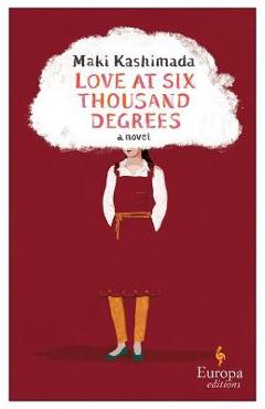 Love at Six Thousand Degrees - Maki Kashimada