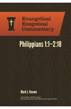 Philippians 1:1-2:18: Evangelical Exegetical Commentary - Mark Keown