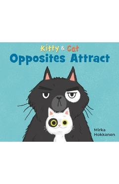 Kitty and Cat: Opposites Attract - Mirka Hokkanen