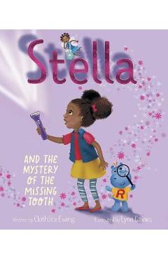 Stella and the Mystery of the Missing Tooth - Clothilde Ewing