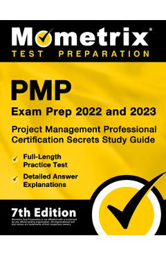 PMP Exam Prep 2022 and 2023 - Project Management Professional Certification Secrets Study Guide, Full-Length Practice Test, Detailed Answer Explanatio - Matthew Bowling