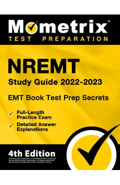 EMT Book 2022-2023 - NREMT Study Guide Secrets Test Prep, Full-Length Practice Exam, Detailed Answer Explanations: [4th Edition] - Matthew Bowling