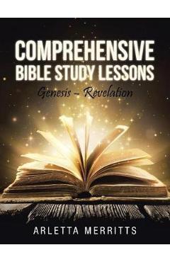 Comprehensive Bible Study Lessons: Genesis - Revelation - Arletta Merritts