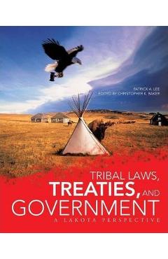 Tribal Laws, Treaties, and Government: A Lakota Perspective - Patrick A. Lee