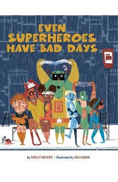 Even Superheroes Have Bad Days - Shelly Becker