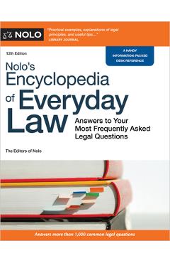 Nolo\'s Encyclopedia of Everyday Law: Answers to Your Most Frequently Asked Legal Questions - The Editors Of Nolo The Editors Of Nolo