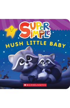 Hush Little Baby (Super Simple Board Books) - Scholastic