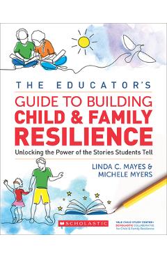 Educator\'s Guide to Building Child & Family Resilience - Linda Mayes