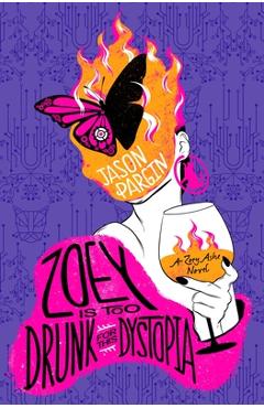 Zoey Is Too Drunk for This Dystopia - Jason Pargin