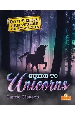 Guide to Unicorns - Carrie Gleason