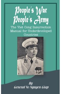 People's War People's Army: The Viet Cong Insurrection Manual for Underdeveloped Countries - Vo Nguyen Giap