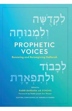 Prophetic Voices: Renewing and Reimagining Haftarah - Barbara Ab Symons