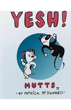 Yesh!: Mutts IV - Patrick Mcdonnell