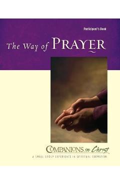 The Way of Prayer Participant\'s Book: Companions in Christ - Jane E. Vennard