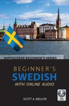Beginner\'s Swedish with Online Audio - Scott A. Mellor