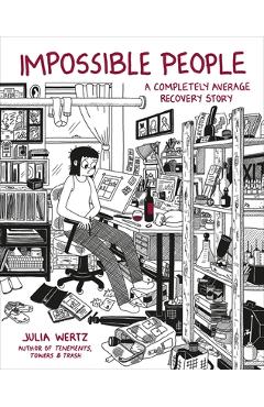 Impossible People: A Completely Average Recovery Story - Julia Wertz