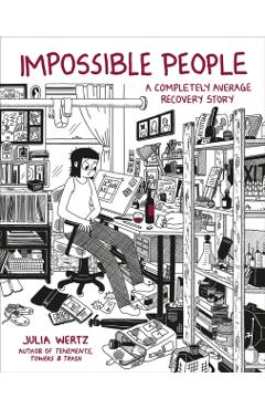 Impossible People: A Completely Average Recovery Story - Julia Wertz