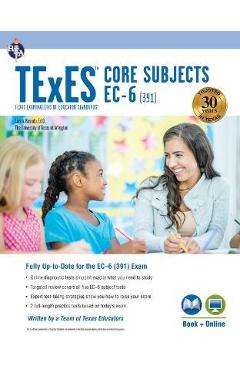 TExES Core Subjects Ec-6 (391) Book + Online - Luis A. Rosado