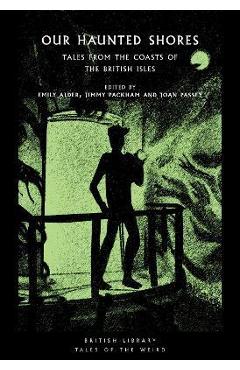 Our Haunted Shores: Tales from the Coasts of the British Isles - Jimmy Packham