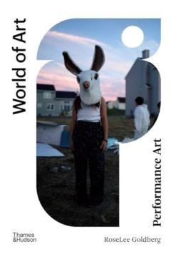 Performance Art: From Futurism to the Present - Roselee Goldberg