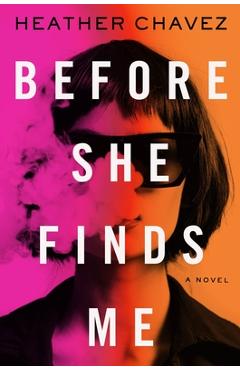 Before She Finds Me - Heather Chavez