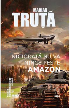 Niciodata nu va ninge peste Amazon - Marian Truta - EAGLE