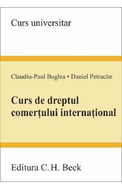 Curs de dreptul comertului international – Claudiu-Paul Buglea, Daniel Petrache Buglea imagine 2022