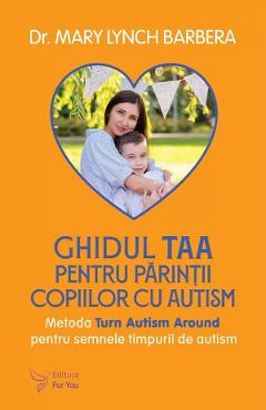 Ghidul Taa Pentru Parintii Copiilor Cu Autism - Mary Lynch Barbera