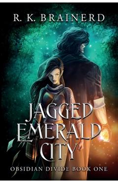 Jagged Emerald City: Obsidian Divide Book One - R. K. Brainerd