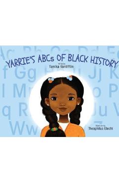 Yarrie\'s ABCs of Black History: Black History from A to Z: An Inspirational Children\'s Story - Tamika Vantifflin