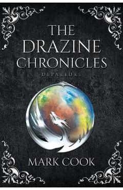 The Drazine Chronicles: Departure - Mark Cook