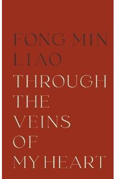 Through The Veins Of My Heart - Fong Min Liao