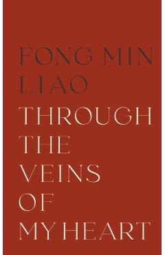 Through The Veins Of My Heart - Fong Min Liao